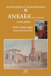 RESİMLERİMLE YAŞADIKLARIM 4  ANKARA’NIN DÜNLERİ