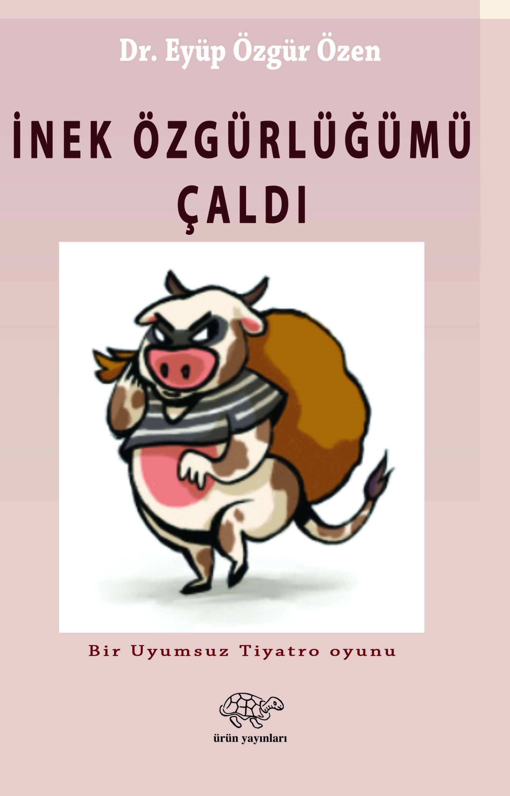 İNEK ÖZGÜRLÜĞÜMÜ ÇALDI