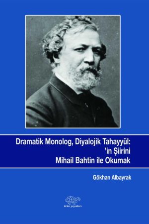 Dramatik Monolog, Diyalojik Tahayyül: Robert Brownın’in Şiirini Mihaıl Bahtın İle Okumak